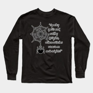 Spooky Spells and Webby Delights, where witches weave on errie nights! Long Sleeve T-Shirt